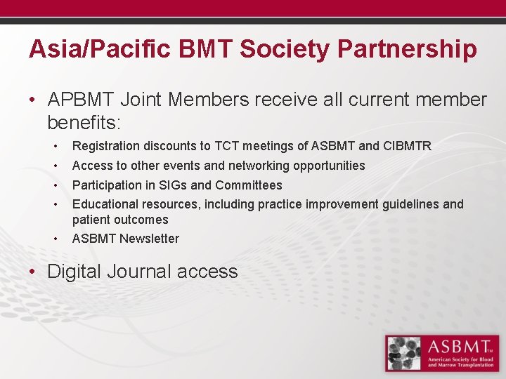 Asia/Pacific BMT Society Partnership • APBMT Joint Members receive all current member benefits: •