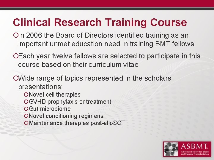 Clinical Research Training Course ¡In 2006 the Board of Directors identified training as an