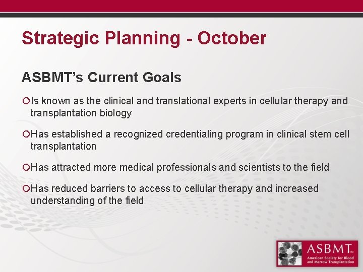 Strategic Planning - October ASBMT’s Current Goals ¡Is known as the clinical and translational