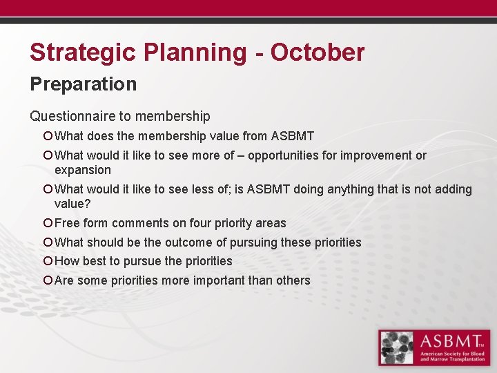 Strategic Planning - October Preparation Questionnaire to membership ¡ What does the membership value