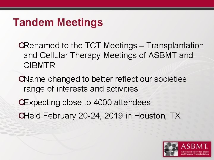 Tandem Meetings ¡Renamed to the TCT Meetings – Transplantation and Cellular Therapy Meetings of