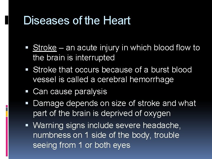 Diseases of the Heart Stroke – an acute injury in which blood flow to