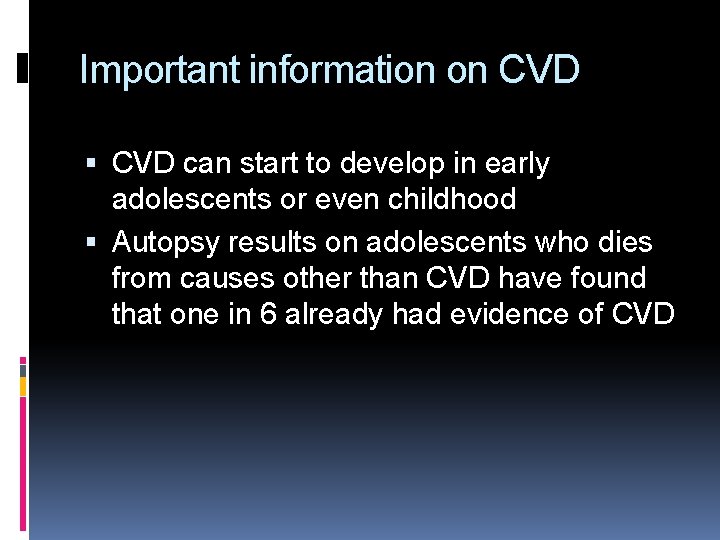 Important information on CVD can start to develop in early adolescents or even childhood