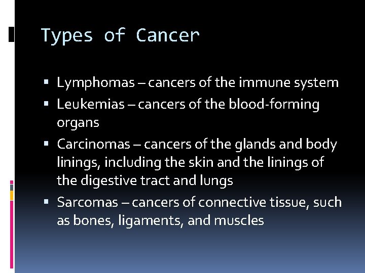 Types of Cancer Lymphomas – cancers of the immune system Leukemias – cancers of