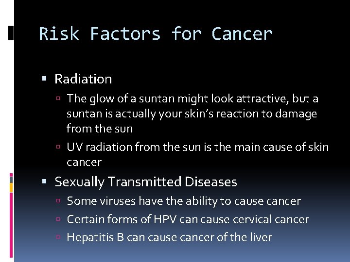 Risk Factors for Cancer Radiation The glow of a suntan might look attractive, but