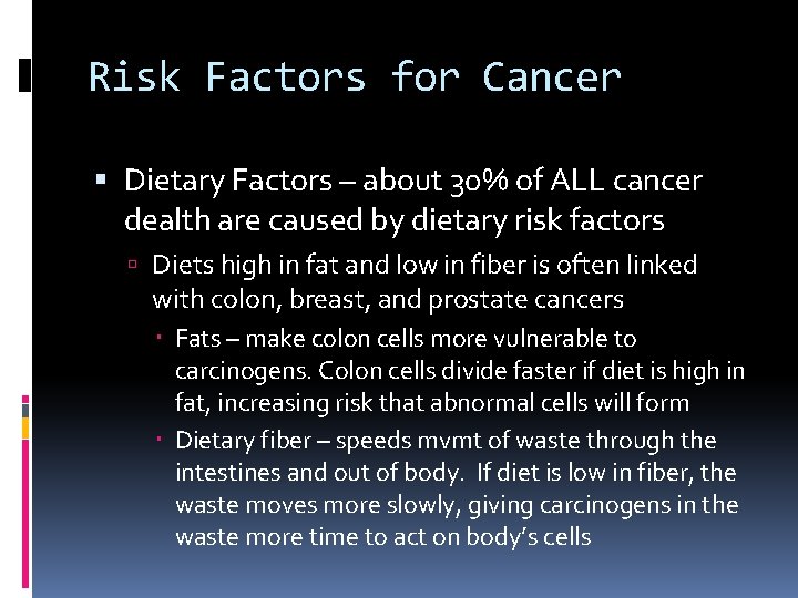 Risk Factors for Cancer Dietary Factors – about 30% of ALL cancer dealth are