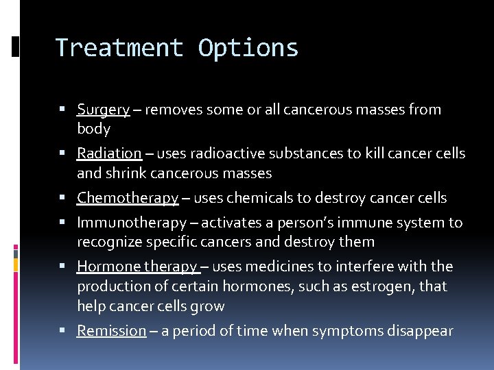 Treatment Options Surgery – removes some or all cancerous masses from body Radiation –