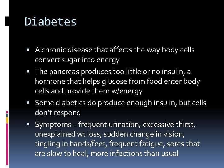 Diabetes A chronic disease that affects the way body cells convert sugar into energy