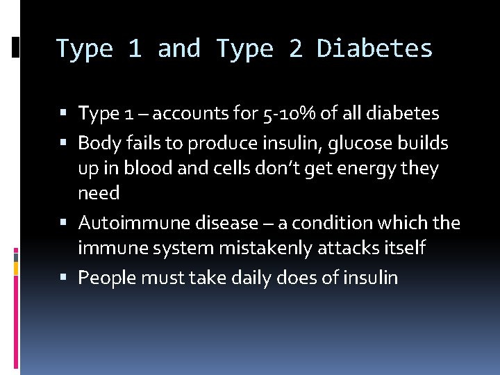 Type 1 and Type 2 Diabetes Type 1 – accounts for 5 -10% of