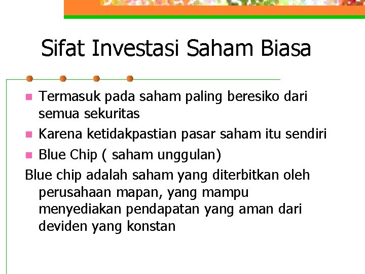 Sifat Investasi Saham Biasa Termasuk pada saham paling beresiko dari semua sekuritas n Karena