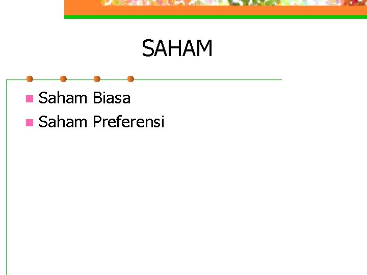 SAHAM Saham Biasa n Saham Preferensi n 