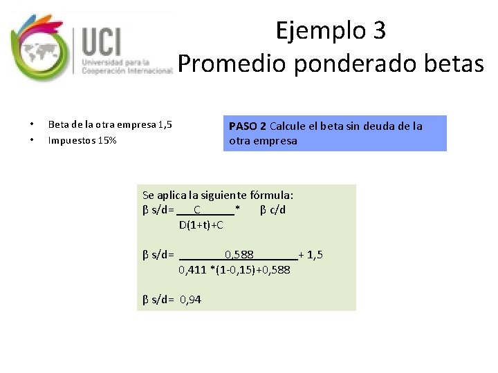 Ejemplo 3 Promedio ponderado betas • • Beta de la otra empresa 1, 5