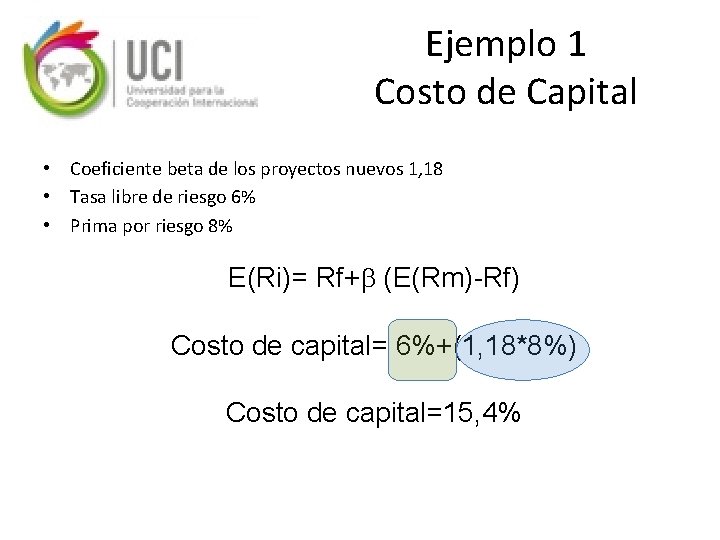 Ejemplo 1 Costo de Capital • Coeficiente beta de los proyectos nuevos 1, 18