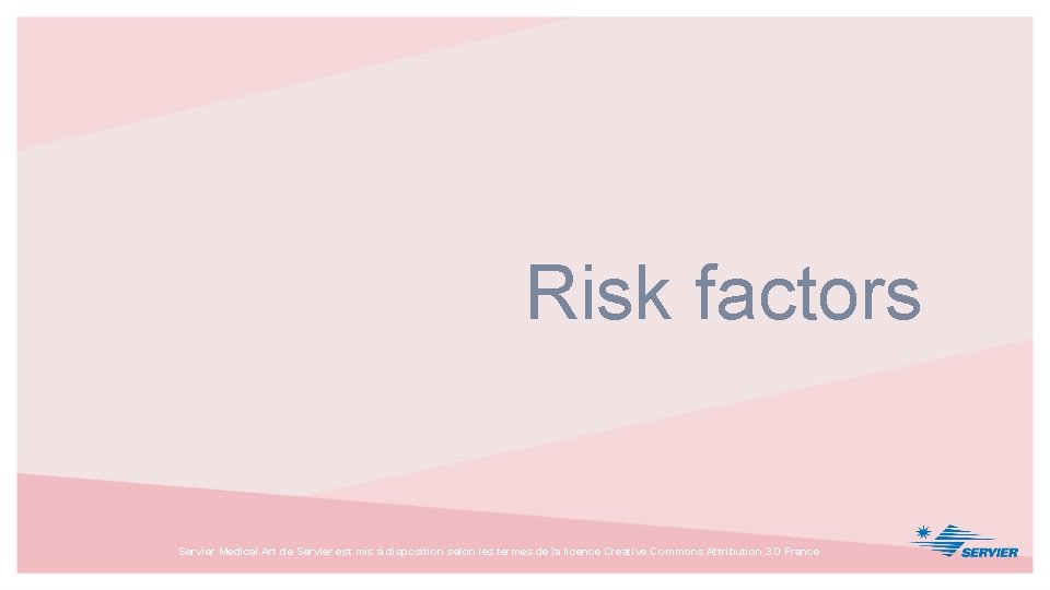 Risk factors Servier Medical Art de Servier est mis à disposition selon les termes