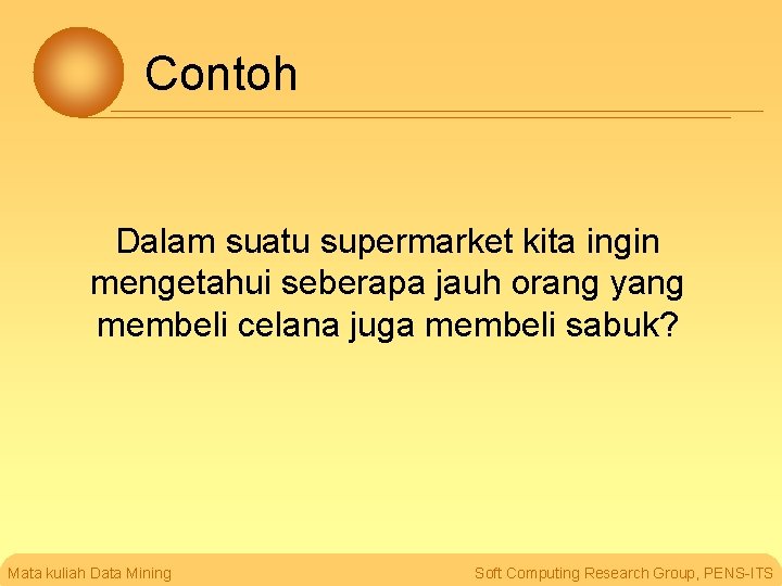 Contoh Dalam suatu supermarket kita ingin mengetahui seberapa jauh orang yang membeli celana juga