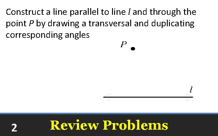 Construct a line parallel to line l and through the point P by drawing