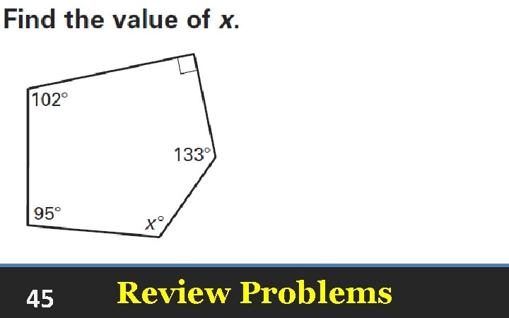 45 Review Problems 