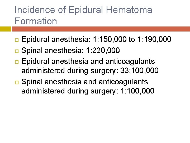 Incidence of Epidural Hematoma Formation Epidural anesthesia: 1: 150, 000 to 1: 190, 000