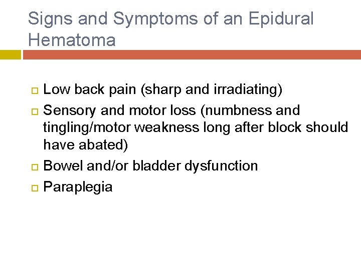 Signs and Symptoms of an Epidural Hematoma Low back pain (sharp and irradiating) Sensory