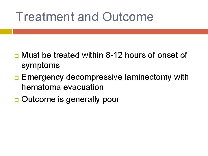 Treatment and Outcome Must be treated within 8 -12 hours of onset of symptoms