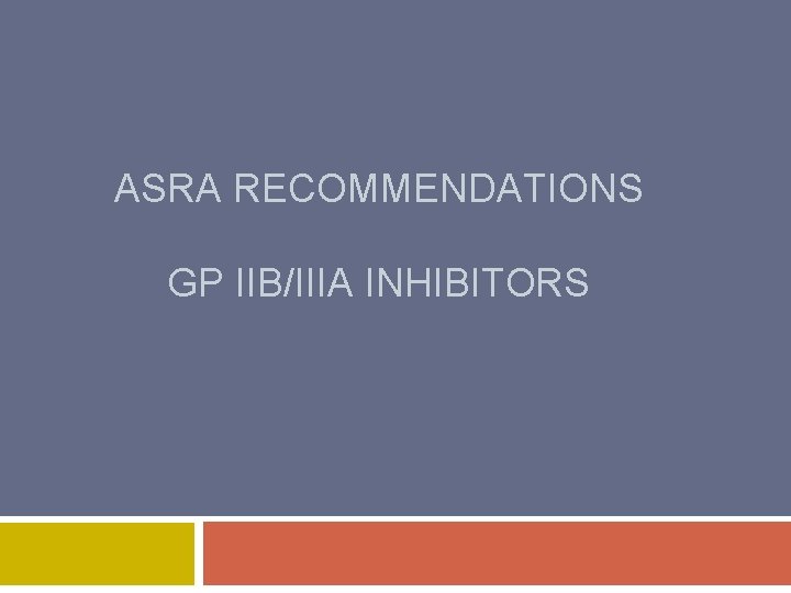 ASRA RECOMMENDATIONS GP IIB/IIIA INHIBITORS 