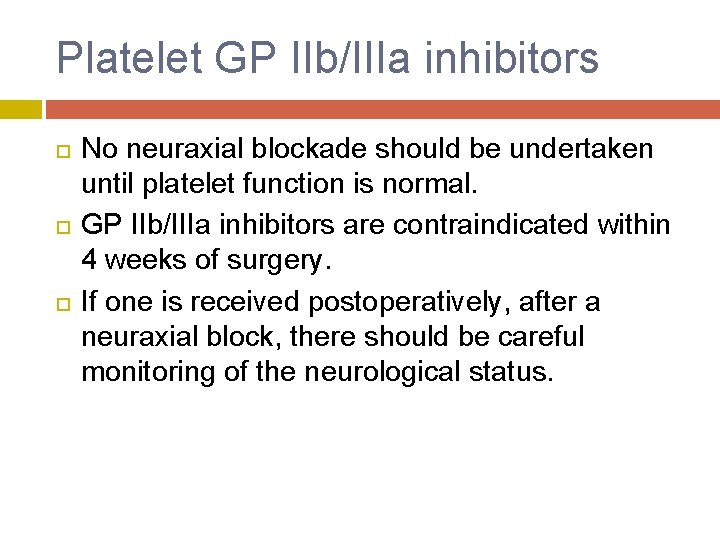 Platelet GP IIb/IIIa inhibitors No neuraxial blockade should be undertaken until platelet function is