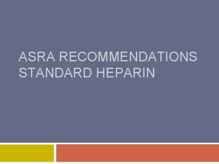 ASRA RECOMMENDATIONS STANDARD HEPARIN 