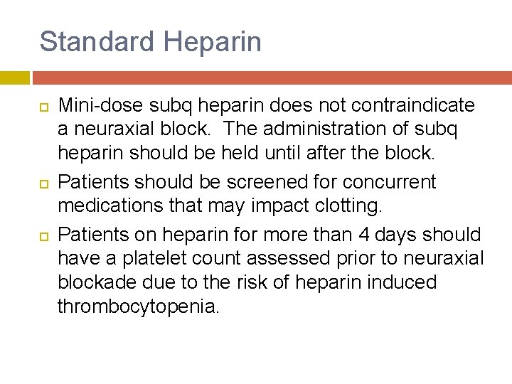 Standard Heparin Mini-dose subq heparin does not contraindicate a neuraxial block. The administration of