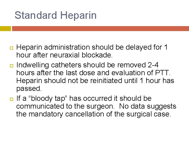 Standard Heparin administration should be delayed for 1 hour after neuraxial blockade. Indwelling catheters