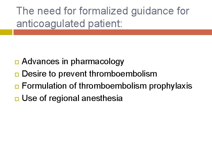 The need formalized guidance for anticoagulated patient: Advances in pharmacology Desire to prevent thromboembolism