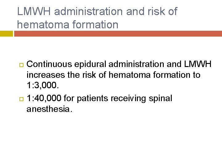 LMWH administration and risk of hematoma formation Continuous epidural administration and LMWH increases the