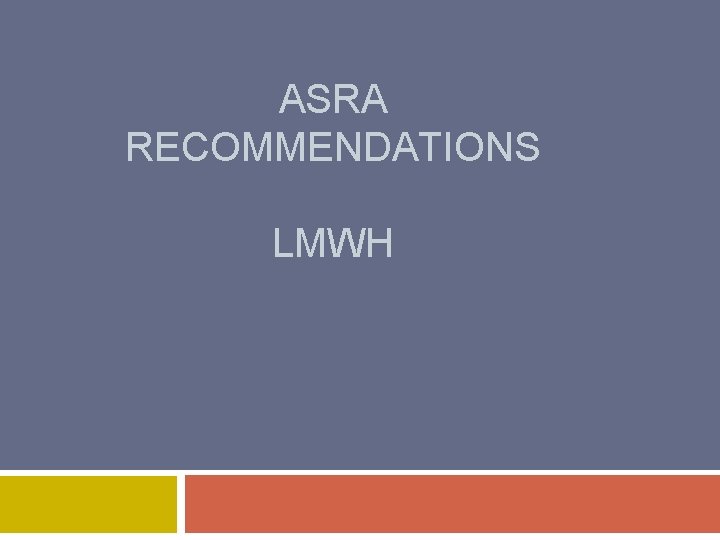 ASRA RECOMMENDATIONS LMWH 