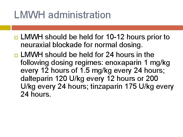 LMWH administration LMWH should be held for 10 -12 hours prior to neuraxial blockade