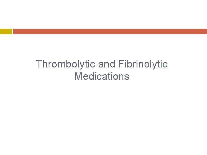 Thrombolytic and Fibrinolytic Medications 