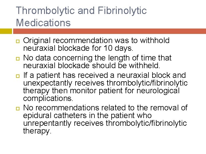 Thrombolytic and Fibrinolytic Medications Original recommendation was to withhold neuraxial blockade for 10 days.