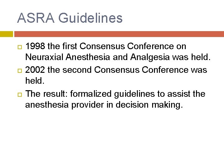 ASRA Guidelines 1998 the first Consensus Conference on Neuraxial Anesthesia and Analgesia was held.