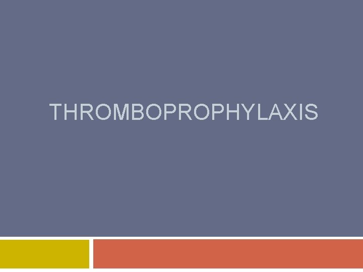 THROMBOPROPHYLAXIS 