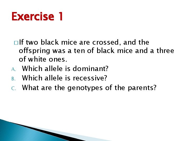 Exercise 1 � If A. B. C. two black mice are crossed, and the