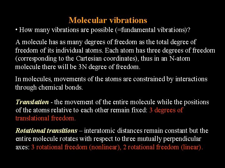 Molecular vibrations • How many vibrations are possible (=fundamental vibrations)? A molecule has as