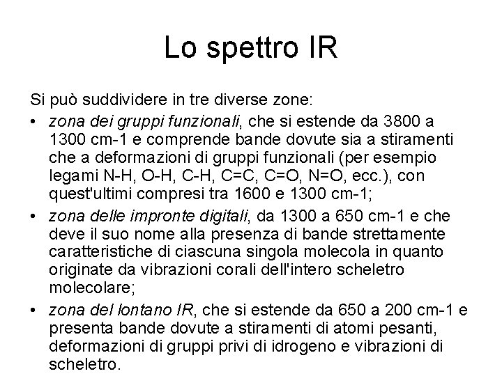 Lo spettro IR Si può suddividere in tre diverse zone: • zona dei gruppi