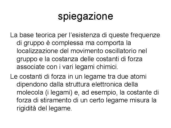 spiegazione La base teorica per l’esistenza di queste frequenze di gruppo è complessa ma