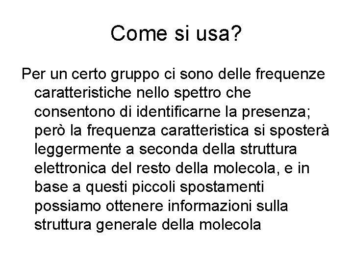 Come si usa? Per un certo gruppo ci sono delle frequenze caratteristiche nello spettro