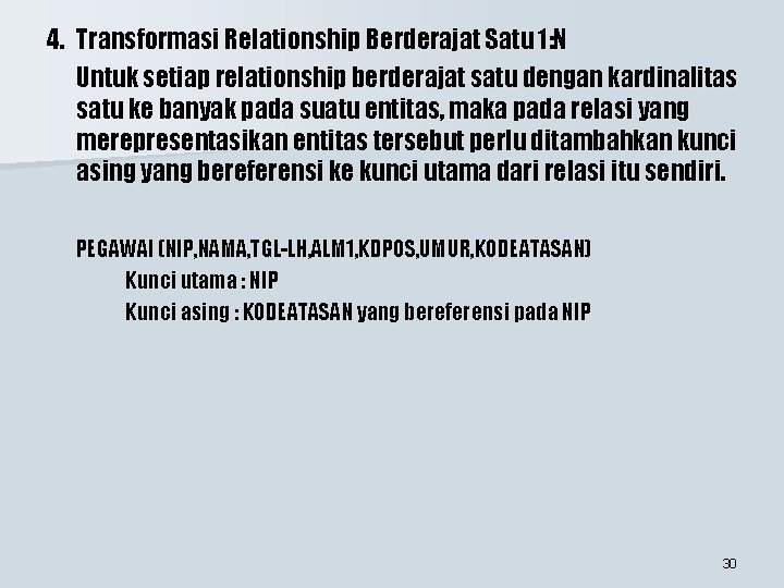 4. Transformasi Relationship Berderajat Satu 1: N Untuk setiap relationship berderajat satu dengan kardinalitas