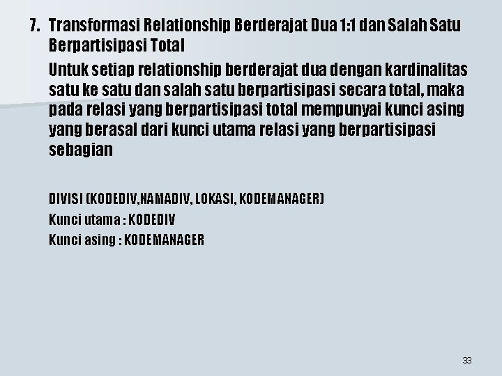 7. Transformasi Relationship Berderajat Dua 1: 1 dan Salah Satu Berpartisipasi Total Untuk setiap 7. Transformasi Relationship Berderajat Dua 1: 1 dan Salah Satu Berpartisipasi Total Untuk setiap