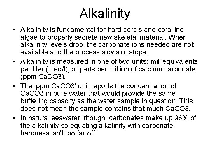 Alkalinity • Alkalinity is fundamental for hard corals and coralline algae to properly secrete