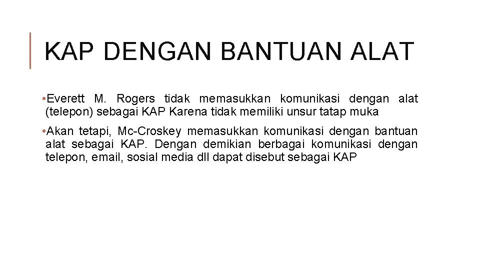 KAP DENGAN BANTUAN ALAT • Everett M. Rogers tidak memasukkan komunikasi dengan alat (telepon)