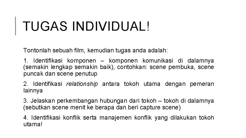 TUGAS INDIVIDUAL! Tontonlah sebuah film, kemudian tugas anda adalah: 1. Identifikasi komponen – komponen