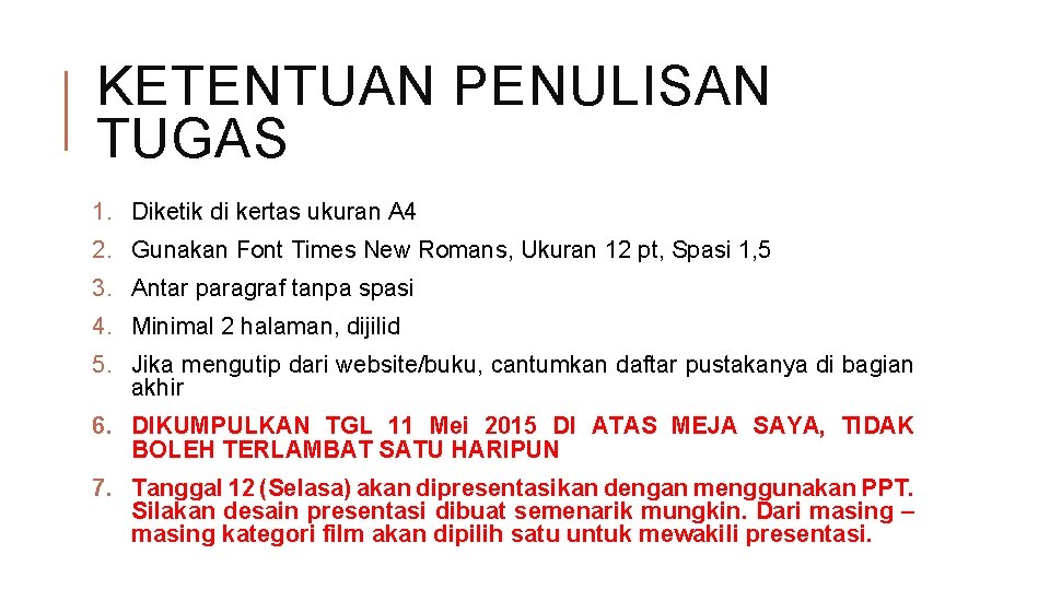 KETENTUAN PENULISAN TUGAS 1. Diketik di kertas ukuran A 4 2. Gunakan Font Times