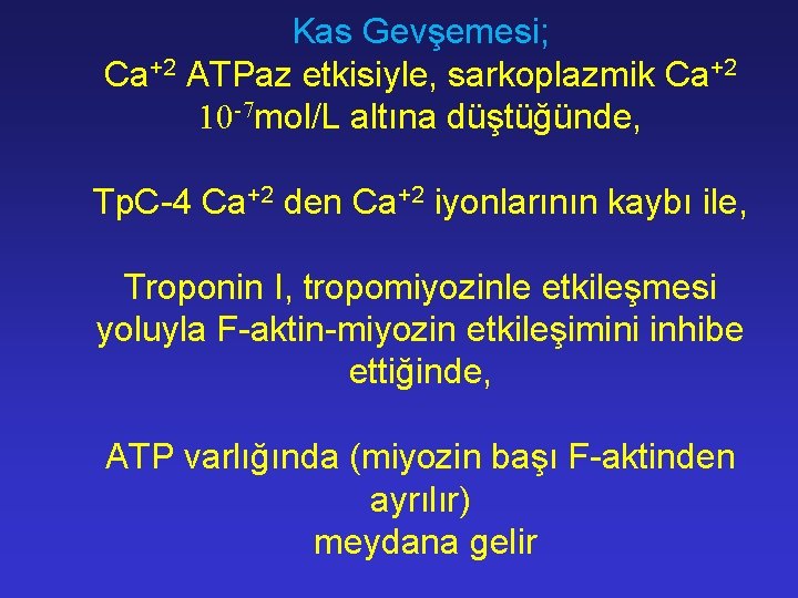 Kas Gevşemesi; Ca+2 ATPaz etkisiyle, sarkoplazmik Ca+2 10 -7 mol/L altına düştüğünde, Tp. C-4