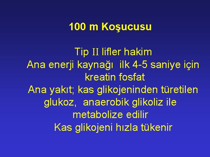 100 m Koşucusu Tip lifler hakim Ana enerji kaynağı ilk 4 -5 saniye için